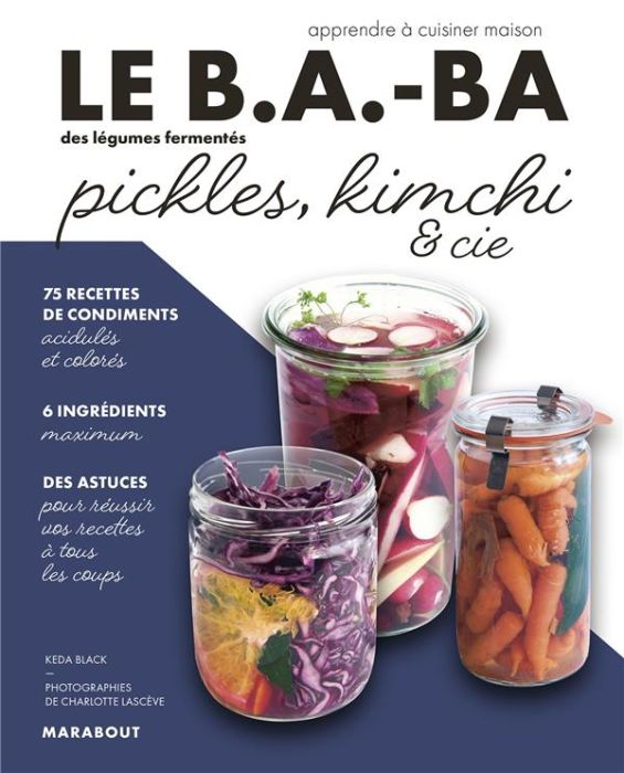 Emprunter Le B.A.-BA des légumes fermentés. Pickles, kimchi & cie livre