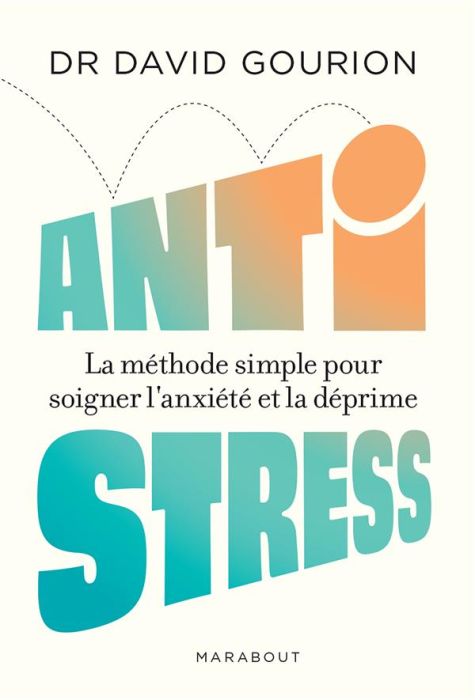 Emprunter Anti stress. La méthode simple pour soigner l'anxiété et la déprime livre