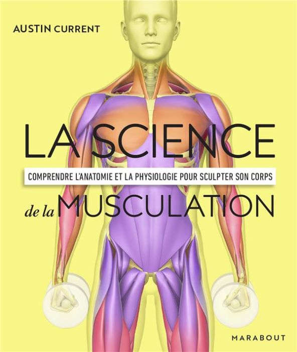 Emprunter La science de la musculation. Comprendre l'anatomie et la physiologie pour sculpter son corps livre