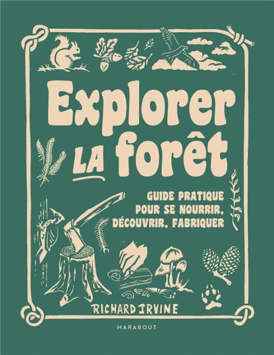 Emprunter Explorer la forêt. Guide pratique pour se nourrir, découvrir, fabriquer livre