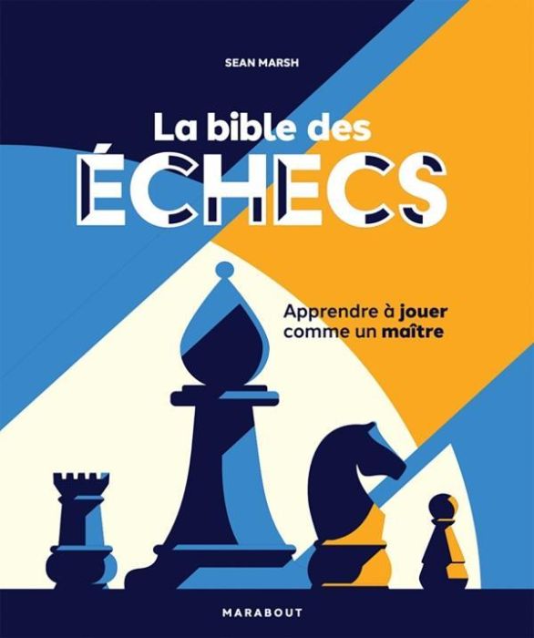 Emprunter La bible des échecs. Apprendre à jouer comme un maître livre