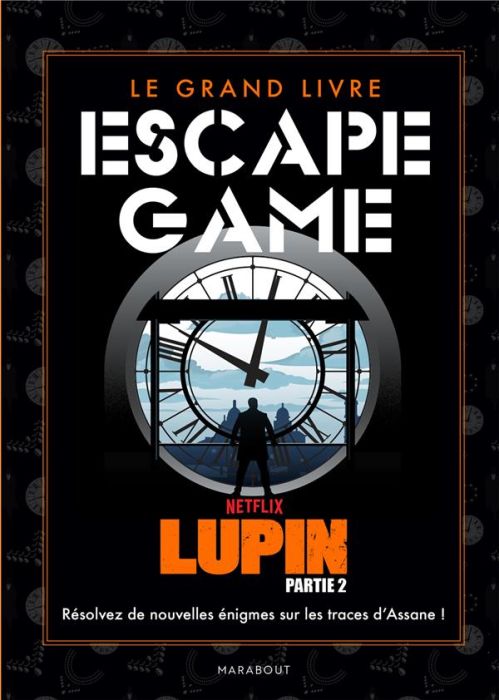 Emprunter Le grand livre escape game Lupin. Résolvez de nouvelles énigmes sur les traces d'Assane ! livre