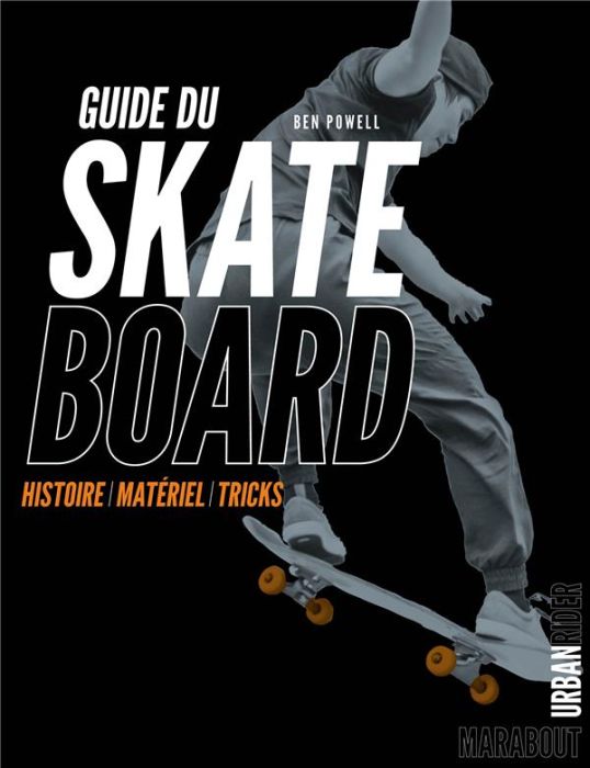 Emprunter Guide du skate board. Histoire, matériel, tricks livre
