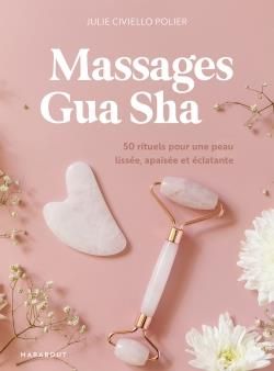 Emprunter Massages gua sha. 50 rituels pour une peau lissée, apaisée et éclatante livre