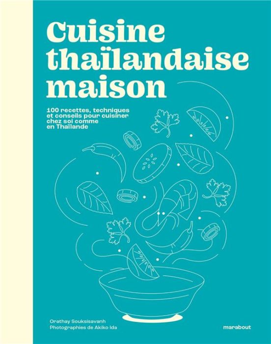 Emprunter Cuisine thaïlandaise maison. 100 recettes, techniques et conseils pour cuisiner chez soi comme en Th livre
