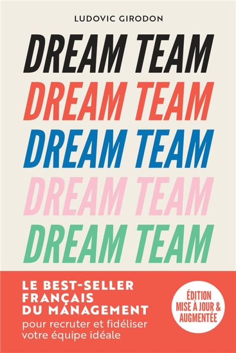 Emprunter Dream Team. Les meilleurs secrets pour recruter et fidéliser votre équipe idéale, Edition revue et a livre
