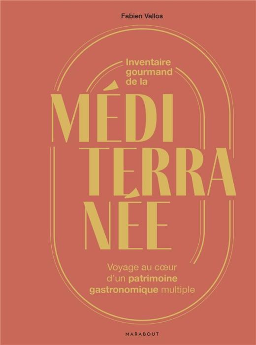 Emprunter Inventaire gourmand de la Méditerranée. Voyage au coeur d'un patrimoine gastronomique multiple livre