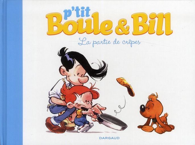 Emprunter P'tit Boule & Bill Tome 1 : La partie de crêpes livre
