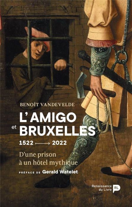 Emprunter L'Amigo et Bruxelles (1522-2022). D'une prison à un hôtel mythique livre