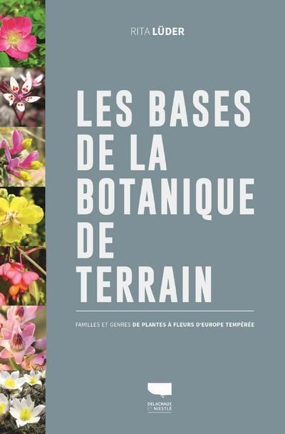 Emprunter Les bases de la botanique de terrain. Familles et genres des plantes à fleurs d'Europe tempérée livre
