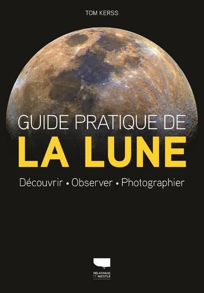 Emprunter Guide pratique de la Lune. Découvrir, observer, photographier livre