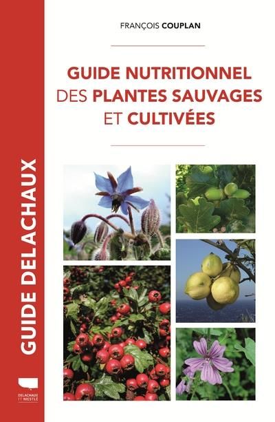 Emprunter Guide nutritionnel des plantes sauvages et cultivées livre