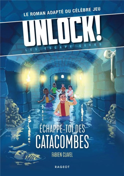 Emprunter Unlock! Les Escape Geeks : Echappe-toi des catacombes ! livre