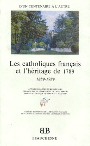 Emprunter LES CATHOLIQUES FRANCAIS ET L'HERITAGE DE 1789. D'un centenaire à l'autre 1889-1989 livre