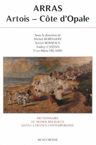 Emprunter Dictionnaire du monde religieux dans la France contemporaine. Tome 11, Arras - Artois - Côte d'Opale livre
