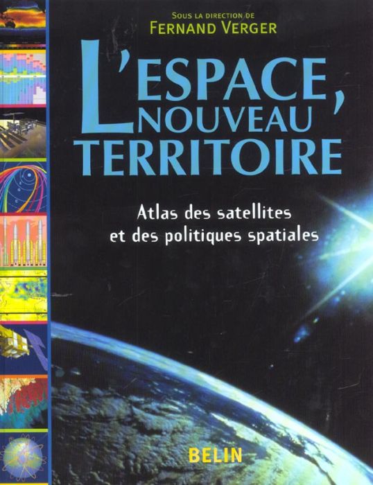 Emprunter L'espace, nouveau territoire. Atlas des satellites et des politiques spatiales livre