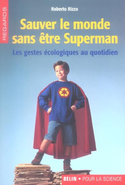 Emprunter Sauver le monde sans être Superman. Les gestes écologiques au quotidien livre