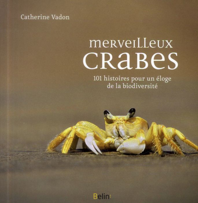 Emprunter Merveilleux crabes. 101 histoires pour un éloge de la biodiversité livre