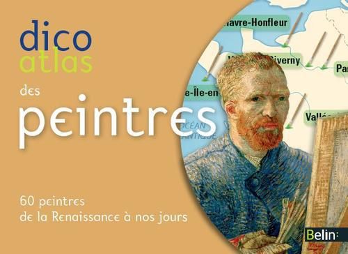 Emprunter Dico Atlas des peintres. 60 peintres de la Renaissance à nos jours livre
