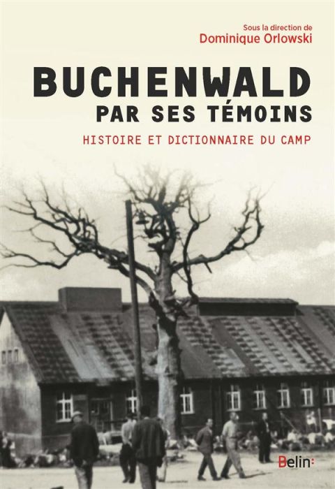 Emprunter Buchenwald par ses témoins. Histoire et dictionnaire du camp et de ses kommandos livre