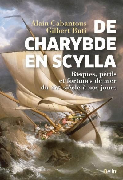 Emprunter De Charybde en Scylla. Risques, périls et fortunes de mer du XVIe siècle à nos jours livre