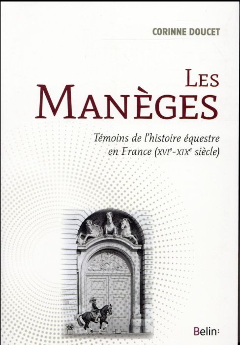Emprunter Les manèges. Témoins de l'histoire équestre en France (XVIe-XIXe siècles) livre
