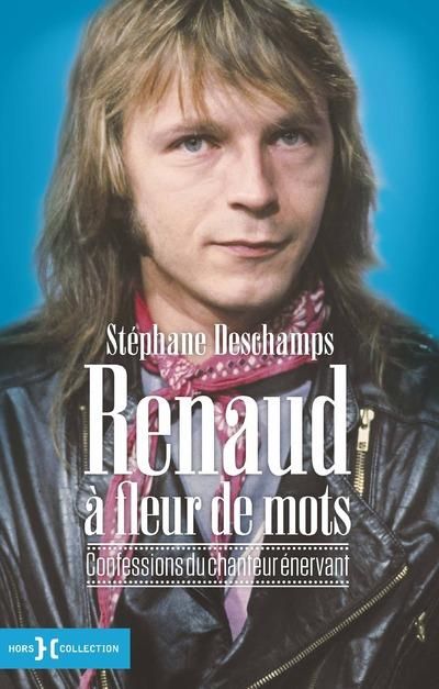 Emprunter Renaud à fleur de mots. Confessions du chanteur énervant livre