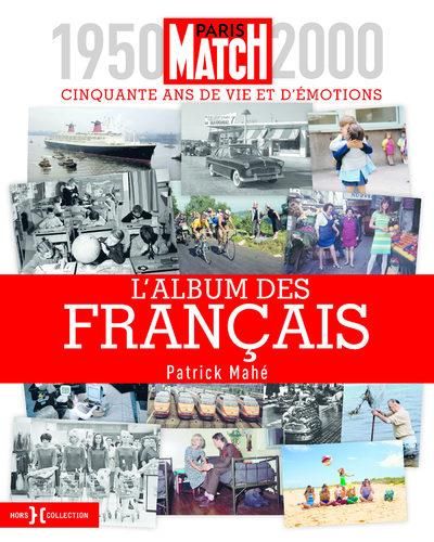 Emprunter L'album des Français. Paris Match 1950-2000, cinquante ans de vie et d'émotions livre