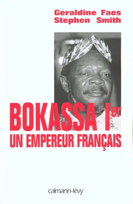 Emprunter Bokassa Ier. Un empereur français livre