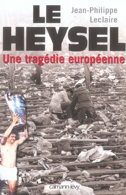 Emprunter Le Heysel. Une tragédie européenne livre