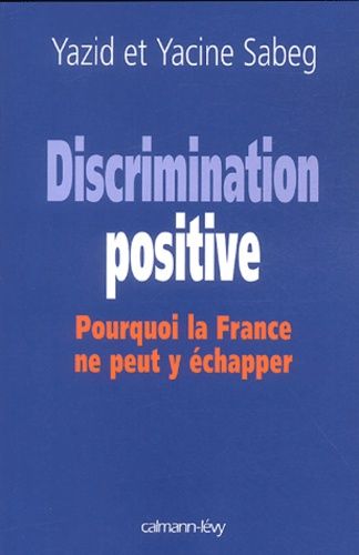 Emprunter Discrimination positive. Pourquoi la France ne peut y échapper livre