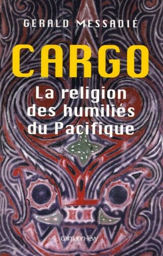 Emprunter Cargo, la religion des humiliés du Pacifique livre