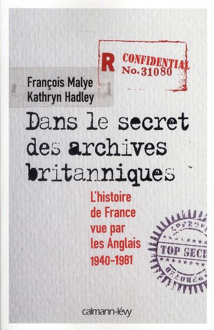 Emprunter Dans le secret des archives britanniques. L'histoire de France vue par les Anglais 1940-1981 livre