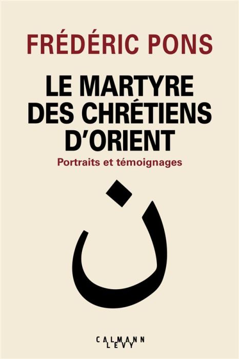Emprunter Le Martyre des chrétiens d'Orient. Portraits et témoignages livre