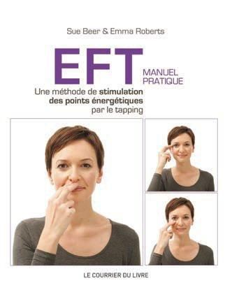 Emprunter EFT - Manuel pratique. Une méthode de stimulation des points énergétiques par le tapping livre