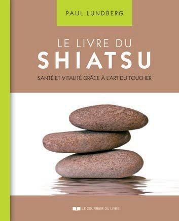 Emprunter Le livre du Shiatsu. Santé et vitalité grâce à l'art du toucher, 5e édition revue et augmentée livre