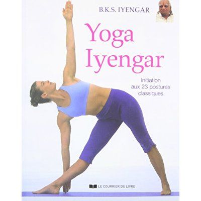 Emprunter Yoga Iyengar. Initiation aux 23 postures classiques, 3e édition livre