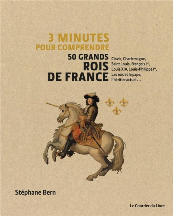 Emprunter 3 minutes pour comprendre 50 grands rois de France livre