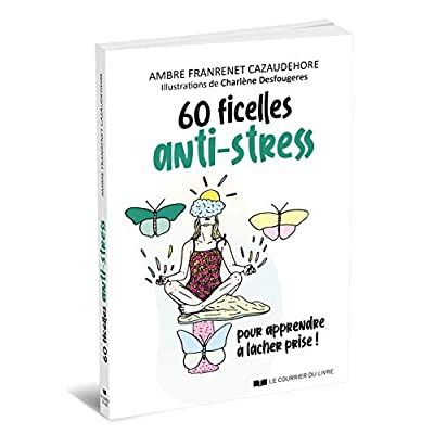 Emprunter 60 ficelles anti-stress. Pour apprendre à lâcher prise ! livre