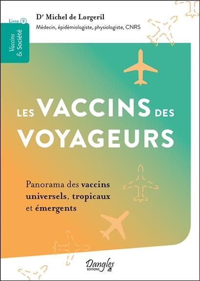 Emprunter Les vaccins des voyageurs. Panorama des vaccins universels, tropicaux et émergents livre