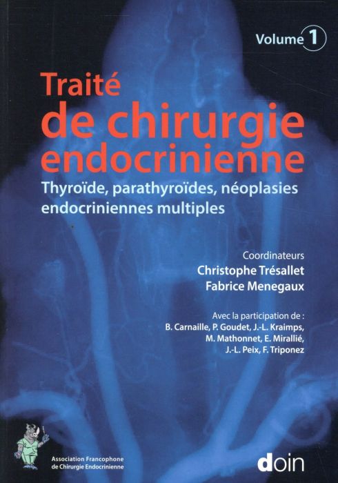 Emprunter Traité de chirurgie endocrinienne. Volume 1, Thyroïde, parathyroïdes, néoplasies endocriniennes mult livre