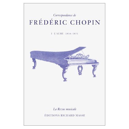 Emprunter Correspondance de Frédéric Chopin Volume 1. L'aube, 1816-1831 livre