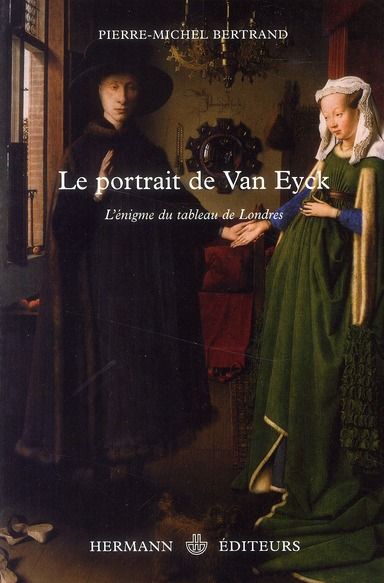 Emprunter Le portrait de Van Eyck. L'énigme du tableau de Londres livre