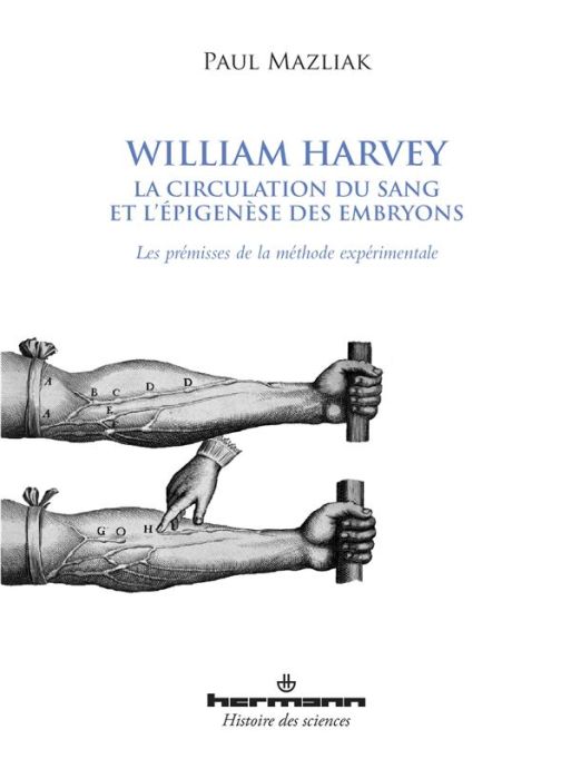 Emprunter William Harvey, la circulation du sang et l'épigenèse des embryons. Les prémisses de la méthode expé livre