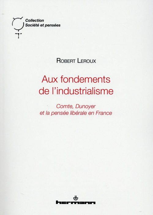 Emprunter Aux fondements de l'industrialisme. Comte, Dunoyer et la pensée libérale en France livre