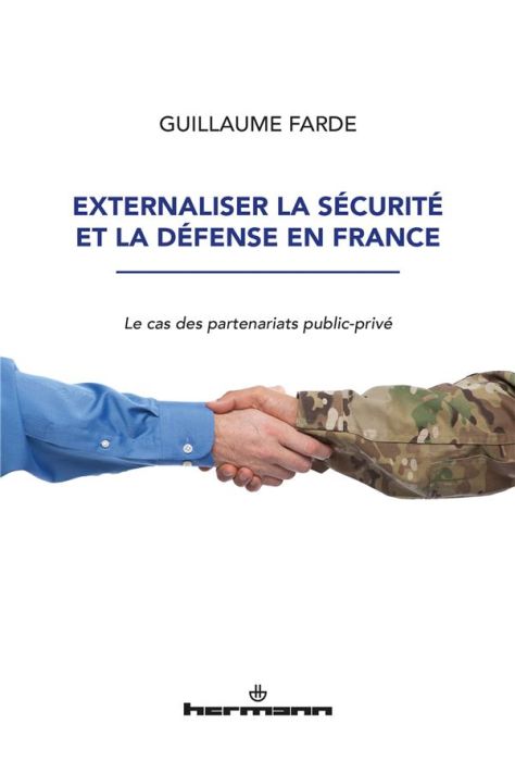 Emprunter Externaliser la sécurité et la défense en France. Le cas des partenariats public-privé livre