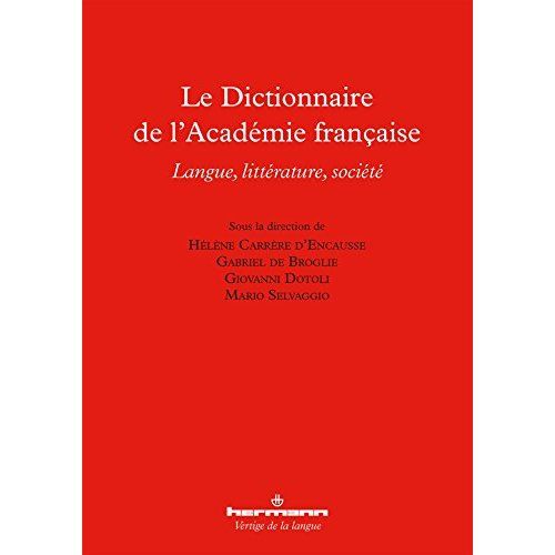 Emprunter Le Dictionnaire de l'Académie française. Langue, littérature, société livre