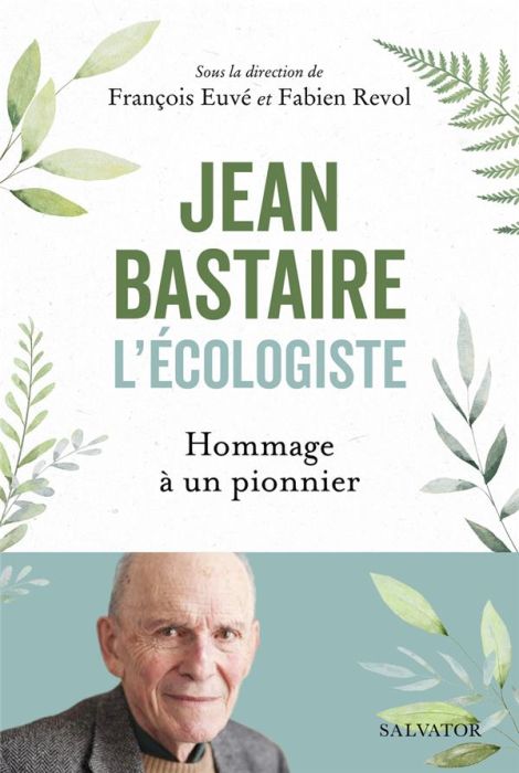 Emprunter Jean Bastaire l'écologiste. Hommage à un pionnier livre