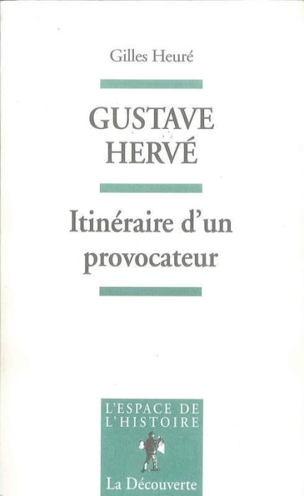 Emprunter Gustave Hervé. Itinéraire d'un provocateur livre