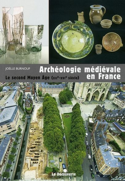 Emprunter Archéologie médiévale en France. Le second Moyen Age (XIIe-XVIe siècle) livre